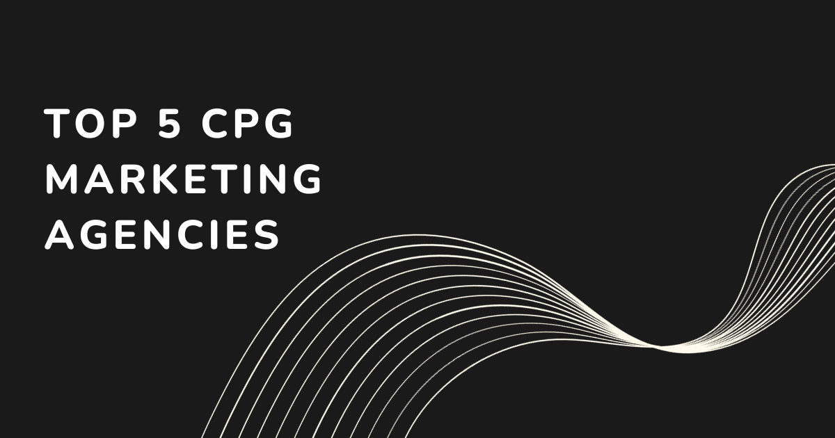 Top 5 CPG Marketing Agencies To Consider In 2024